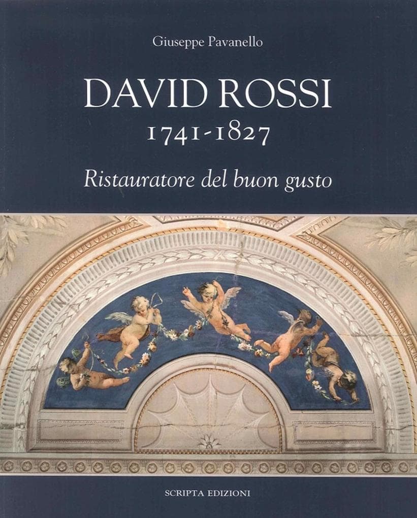 David Rossi 1741-1827. Ristauratore del buon gusto
