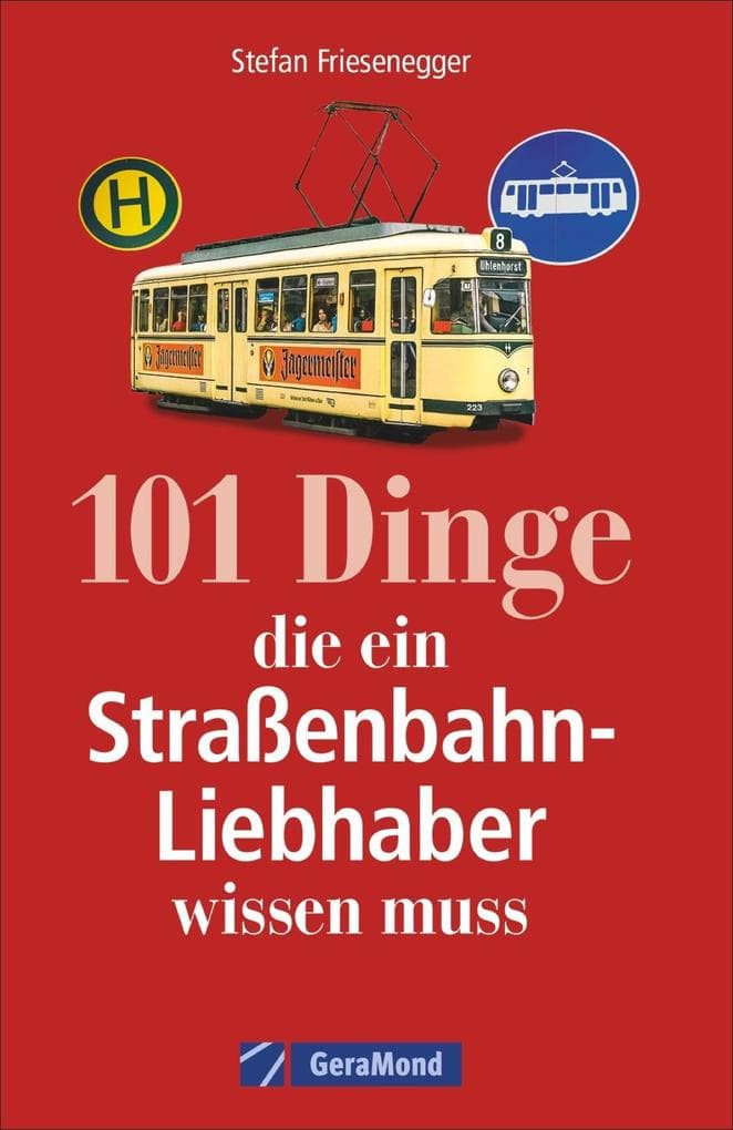 101 Dinge, die ein Straßenbahn-Liebhaber wissen muss