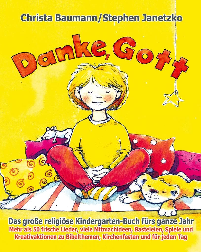 Danke, Gott - Das große religiöse Kindergarten-Buch fürs ganze Jahr