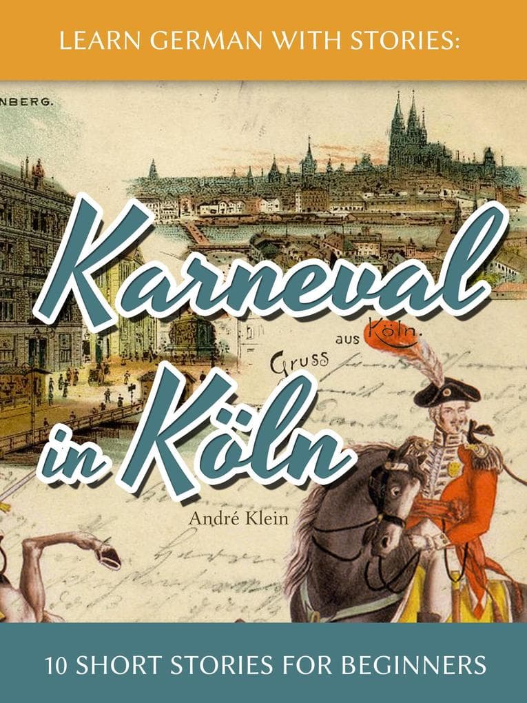 Learn German with Stories: Karneval in Köln - 10 Short Stories for Beginners (Dino lernt Deutsch, #3)