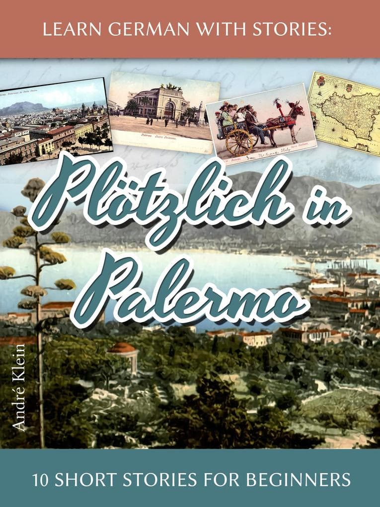 Learn German with Stories: Plötzlich in Palermo - 10 Short Stories for Beginners (Dino lernt Deutsch, #6)