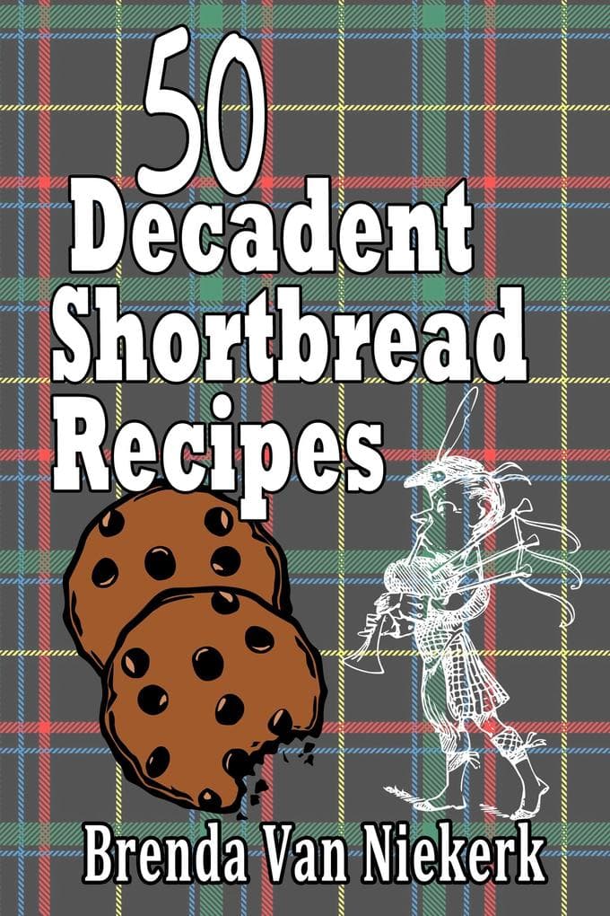 50 Decadent Shortbread Recipes (50 Decadent Recipes, #3)