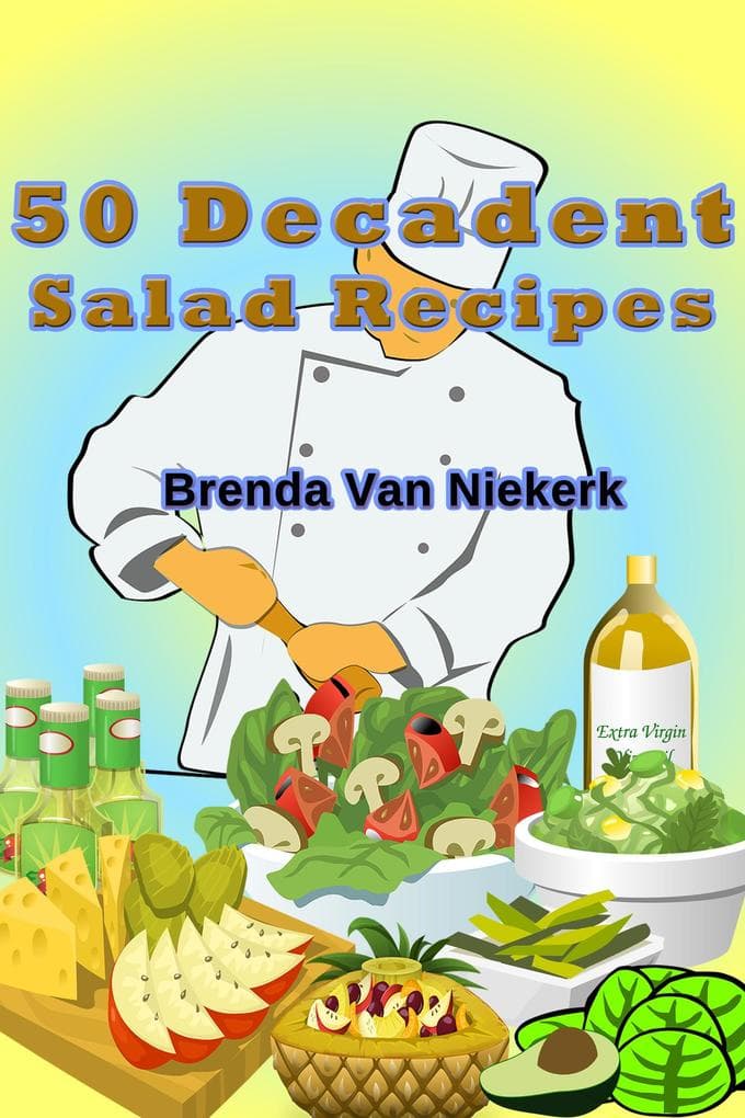50 Decadent Salad Recipes (50 Decadent Recipes, #15)