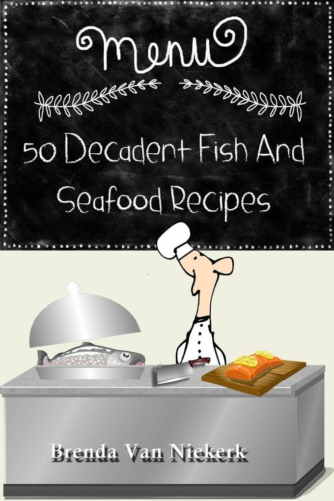 50 Decadent Fish And Seafood Recipes (50 Decadent Recipes, #27)