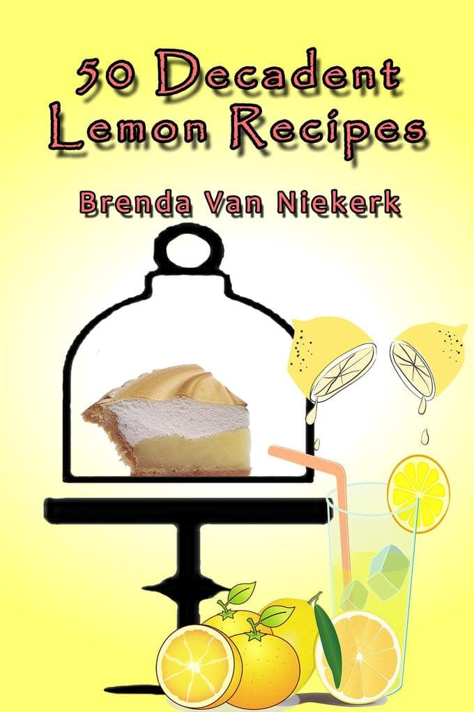 50 Decadent Lemon Recipes (50 Decadent Recipes, #31)