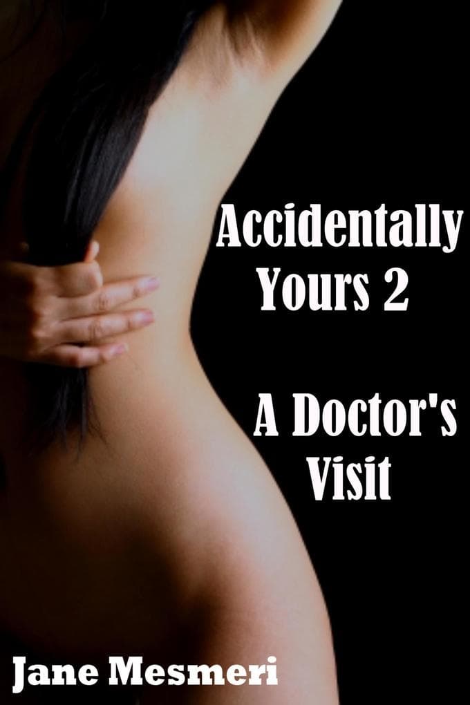 Accidentally Yours 2 - A Doctor's Visit