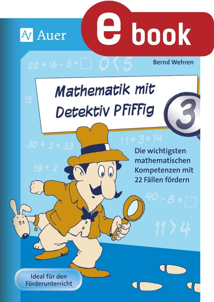 Mathematik mit Detektiv Pfiffig Klasse 3