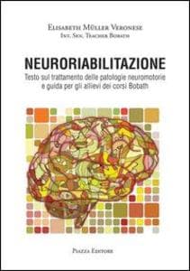 Neuroriabilitazione. Testo sul trattamento delle patologie neuromotorie e guida per gli allievi dei corsi Bobath