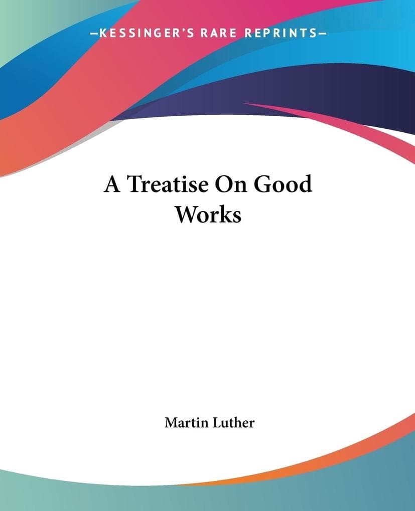 A Treatise On Good Works