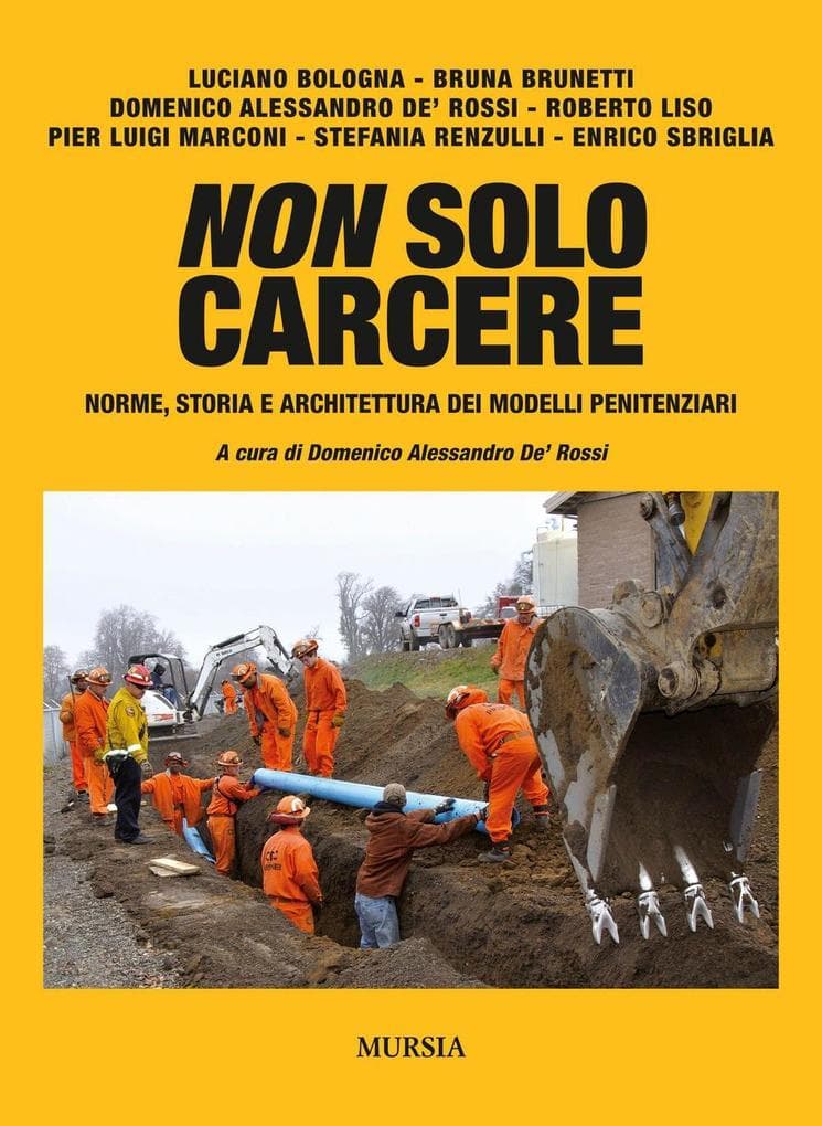 Non solo carcere. Norme, storia e architettura dei modelli penitenziari
