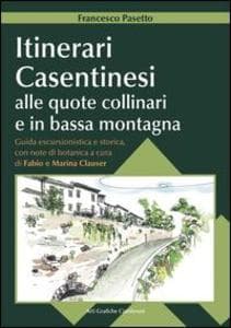 Itinerari casentinesi alle quote collinari e in bassa montagna. Guida escursionistica e storica con note di botanica. Con carta escursionistica