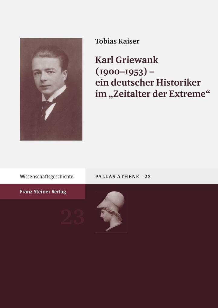 Karl Griewank (1900-1953) - ein deutscher Historiker im "Zeitalter der Extreme"
