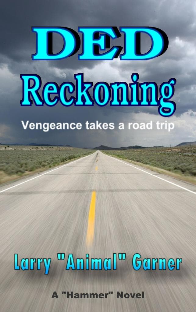 Ded Reckoning: Vengeance Takes a Road Trip (Hammer, #2)
