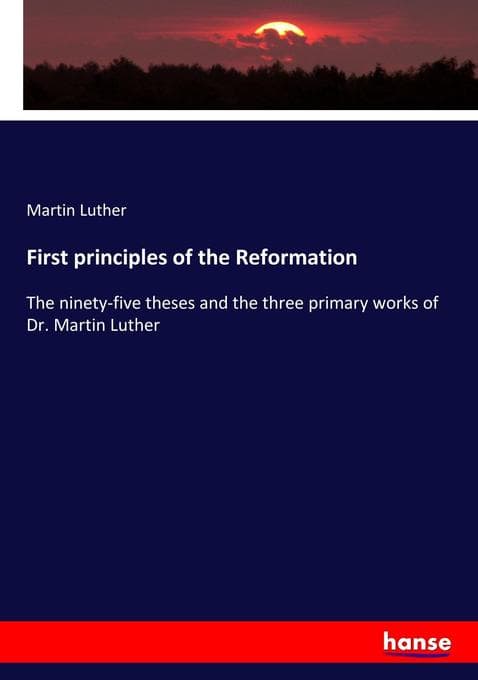 First principles of the Reformation