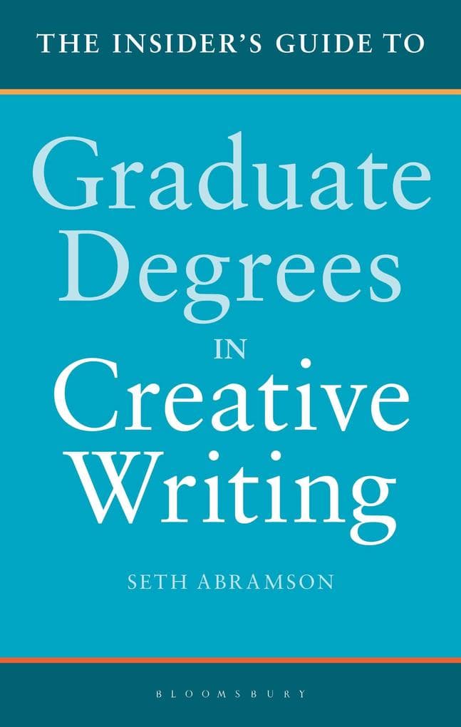 The Insider's Guide to Graduate Degrees in Creative Writing