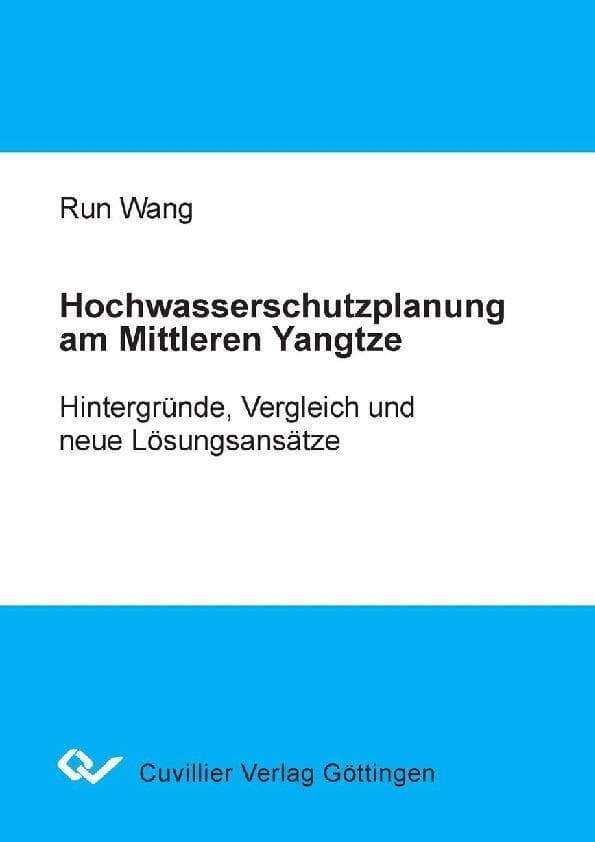 Hochwasserschutzplanung am Mittleren Yangtze: Hintergründe, Vergleichund neue Lösungsansätze