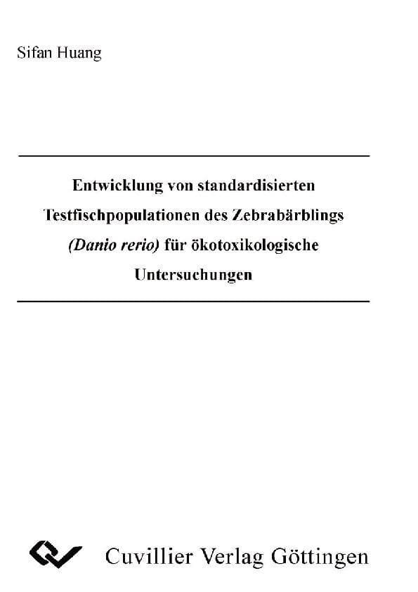 Entwicklung von standardisierten Testfischpopulationen des Zebrabärblings (Danio rerio) für ökotoxikologische Untersuchungen