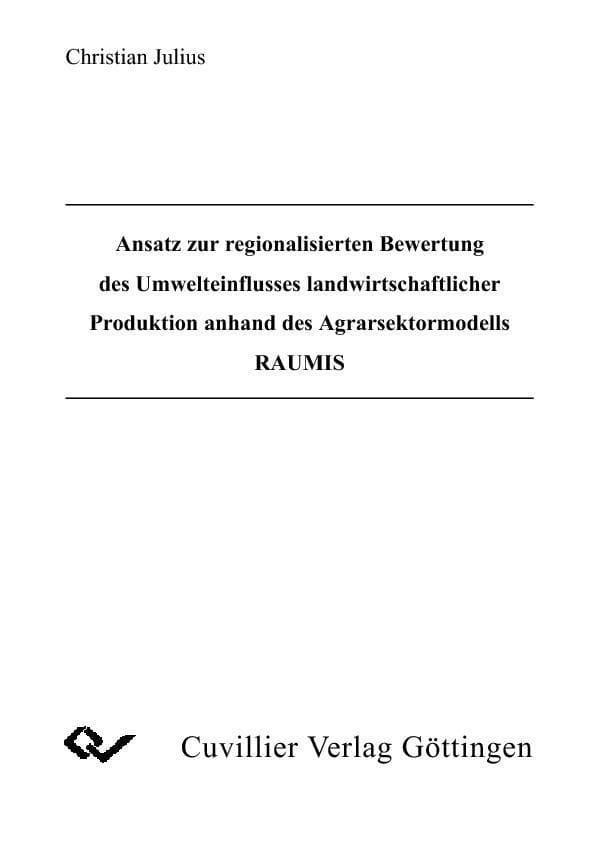 Ansatz regionalisierten Bewertung des Umwelteinflusses landwirtschaftlicher Produktion anhand des Agrarsektormodells RAUMIS