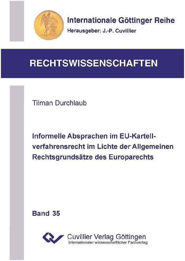 Informelle Absprachen im EU-Kartellverfahrensrecht im Lichte der Allgemeinen Rechtsgrundsätze des Europarechts