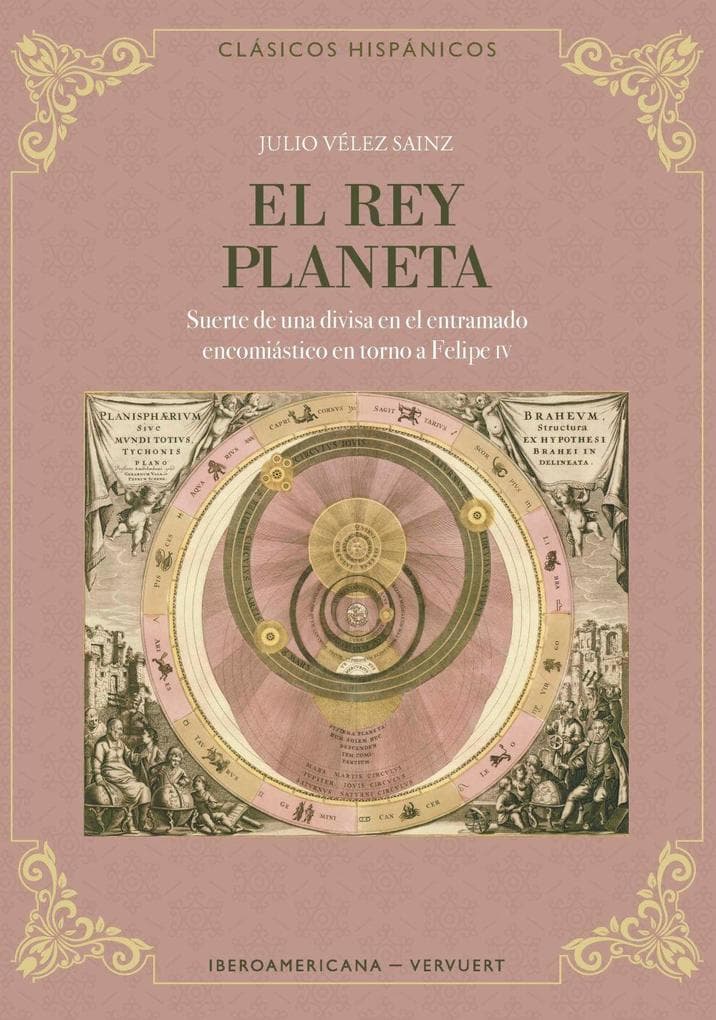 El rey planeta : suerte de una divisa en el entramado encomiástico en torno a Felipe IV