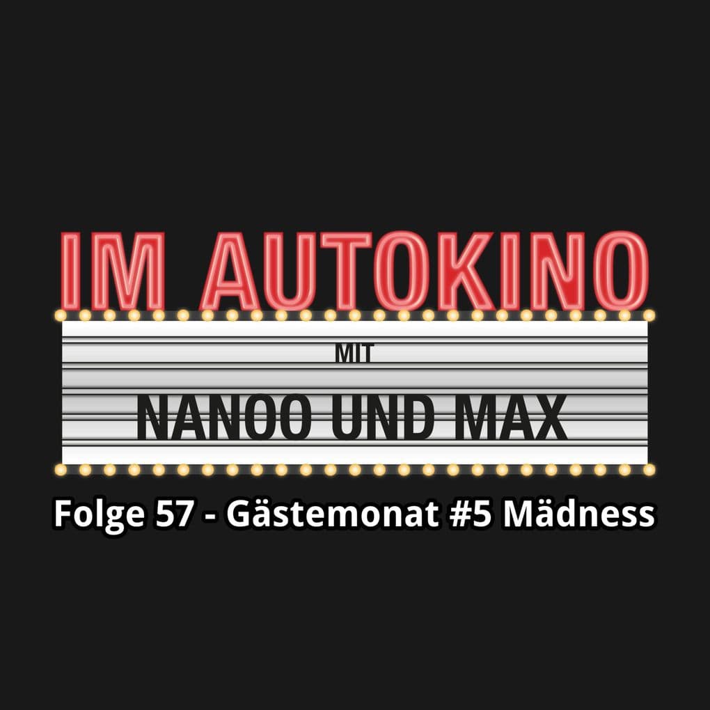 Im Autokino, Folge 57: Gästemonat #5 Mädness