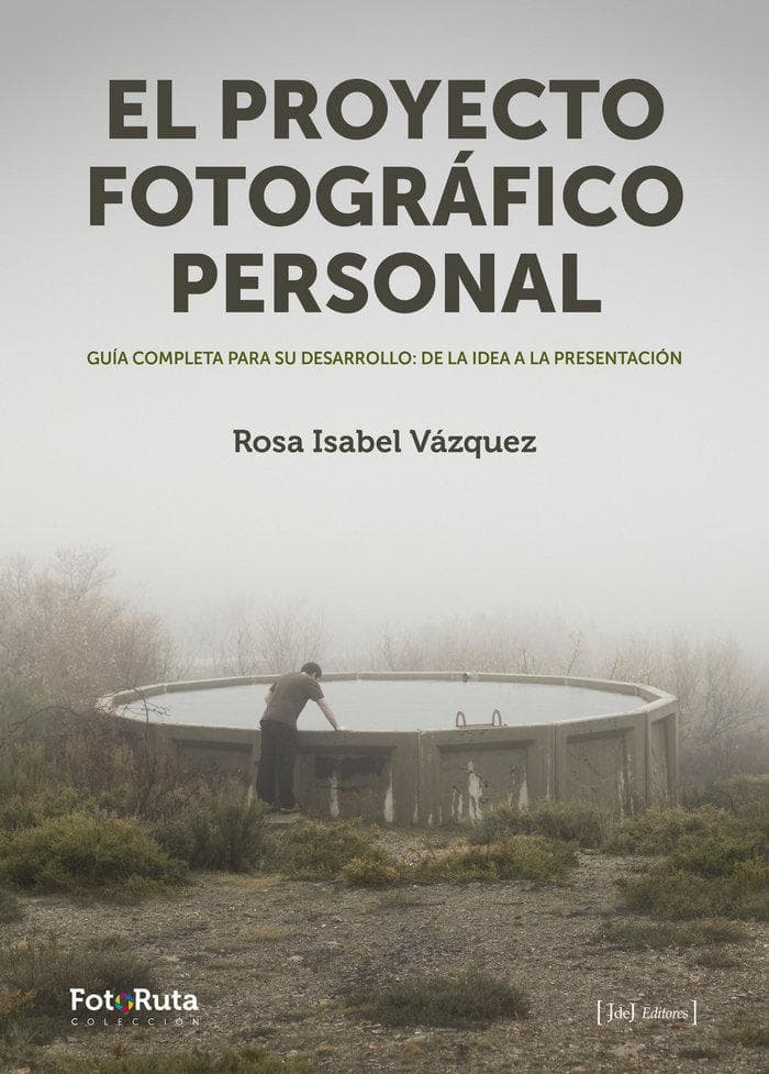 El proyecto fotográfico personal : guía completa para su desarrollo : de la idea a la presentación