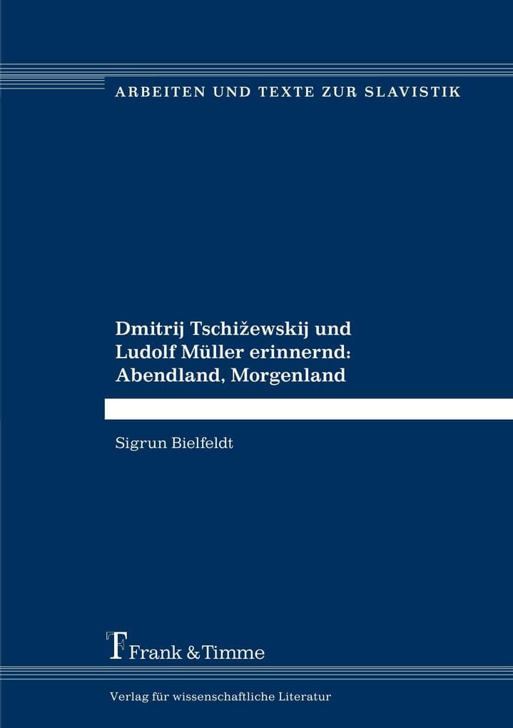 Dmitrij Tschiewskij und Ludolf Müller erinnernd: Abendland, Morgenland