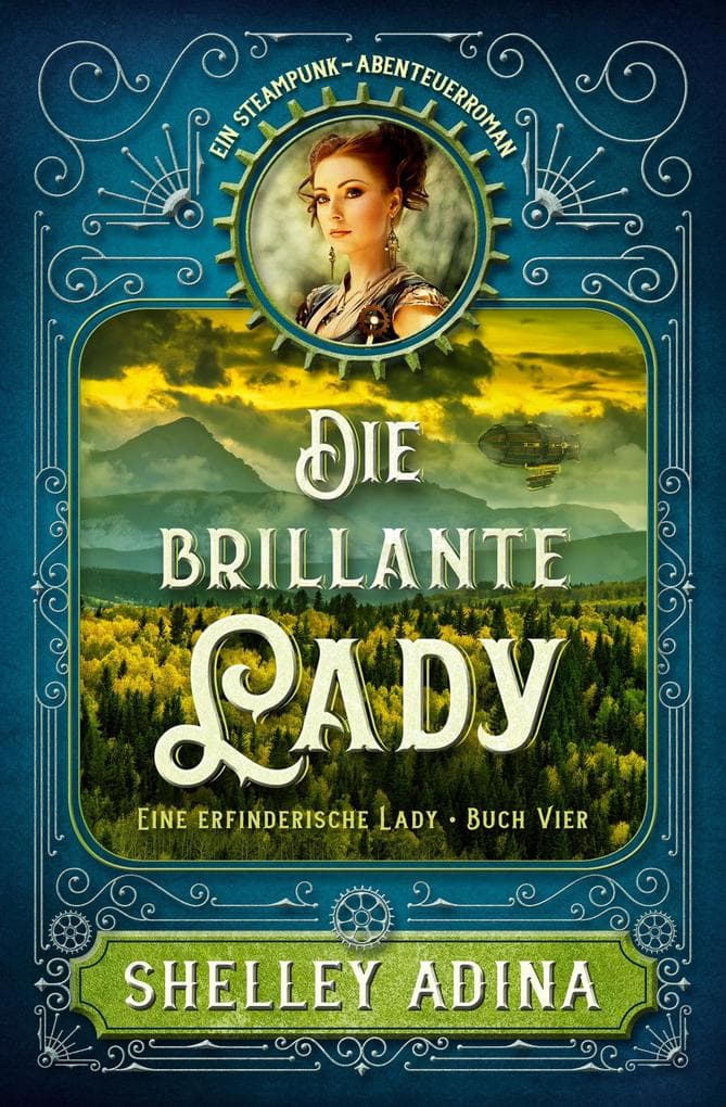 Die brillante Lady: Ein Steampunk - Abenteuerroman (EINE ERFINDERISCHE LADY, #4)