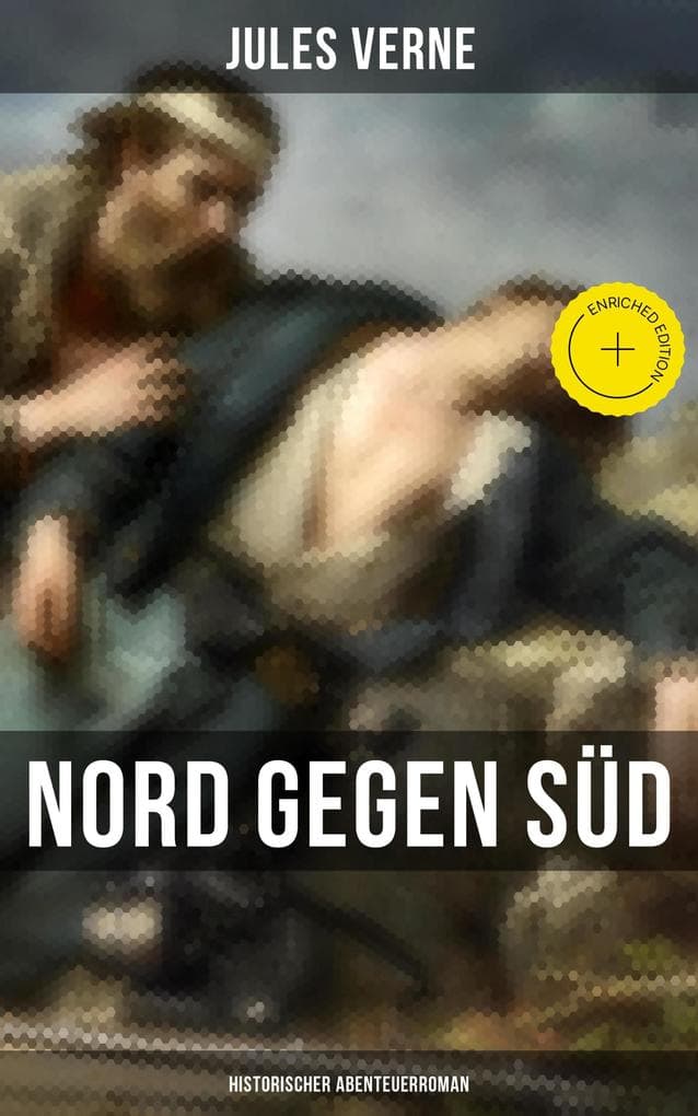 Nord gegen Süd: Historischer Abenteuerroman