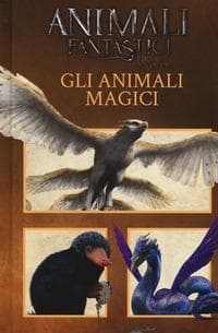 Animali fantastici e dove trovarli. Gli animali magici