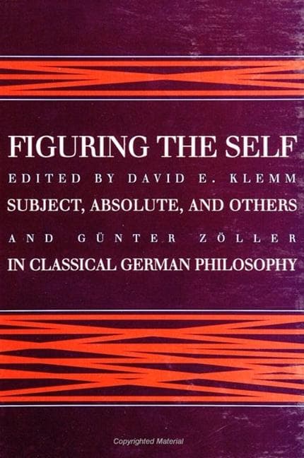 Figuring the Self: Subject, Absolute, and Others in Classical German Philosophy