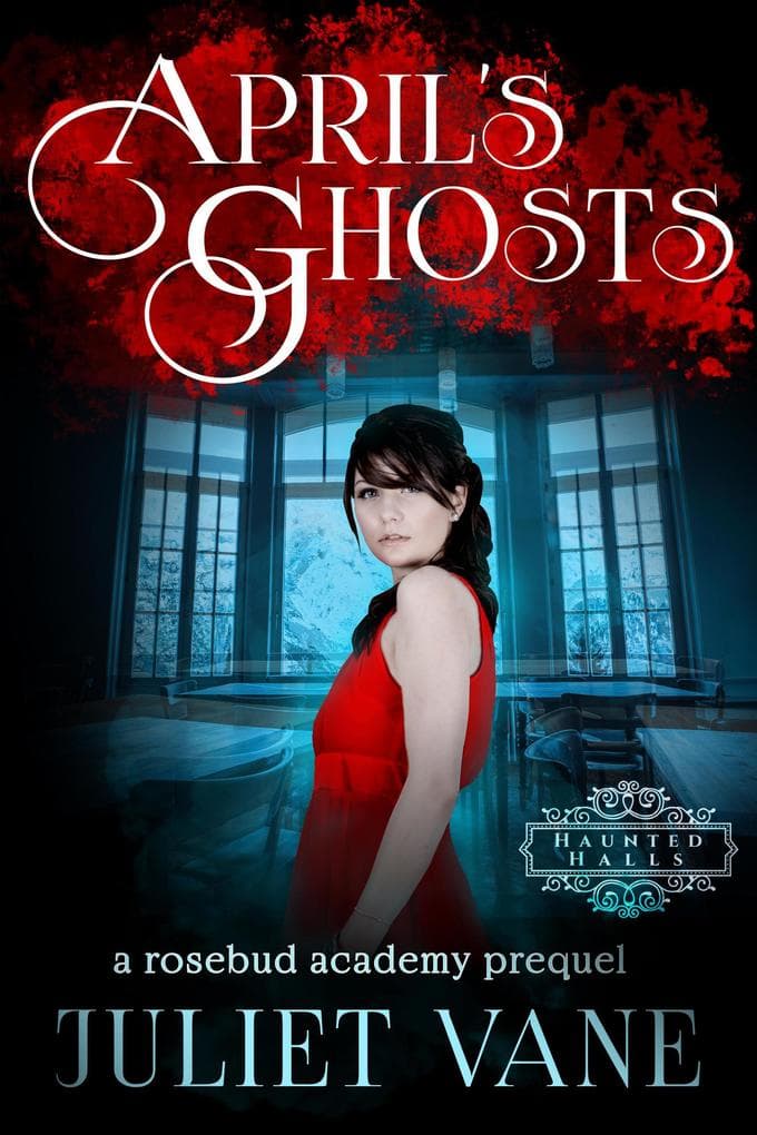 April's Ghosts (Haunted Halls: Rosebud Academy, #0)