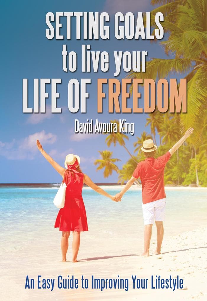 Setting Goals to Live Your Life of Freedom (How To, #2)