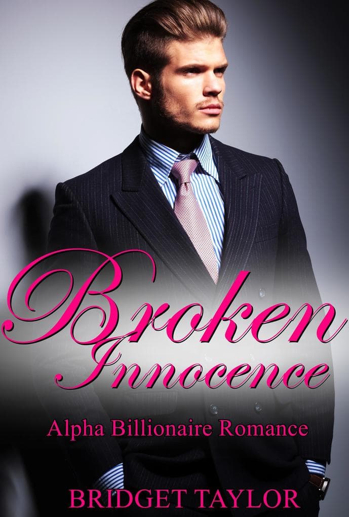 Broken Innocence (Alpha Billionaire Series, #1)