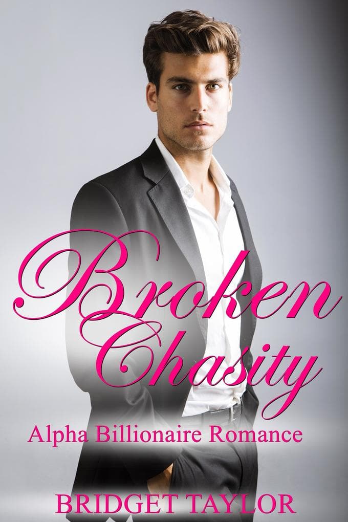 Broken Chasity (Alpha Billionaire Series, #3)