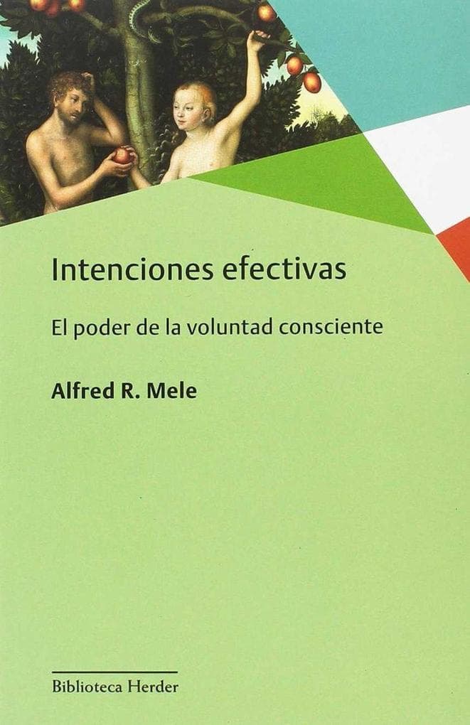 Intenciones efectivas : el poder de la voluntad consciente