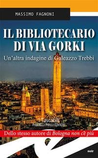 Il bibliotecario di via Gorki. Un'altra indagine di Galeazzo Trebbi