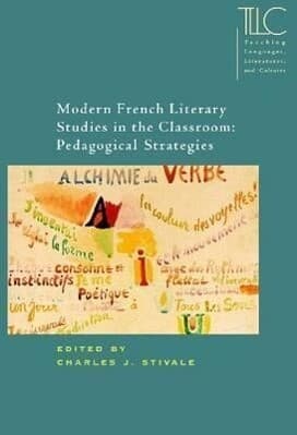 Modern French Literary Studies in the Classroom: Pedagogical Strategies
