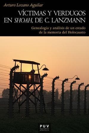 Víctimas y verdugos en "Shoah" de C. Lanzmann : genealogía y análisis de un estado de la memoria del Holocausto