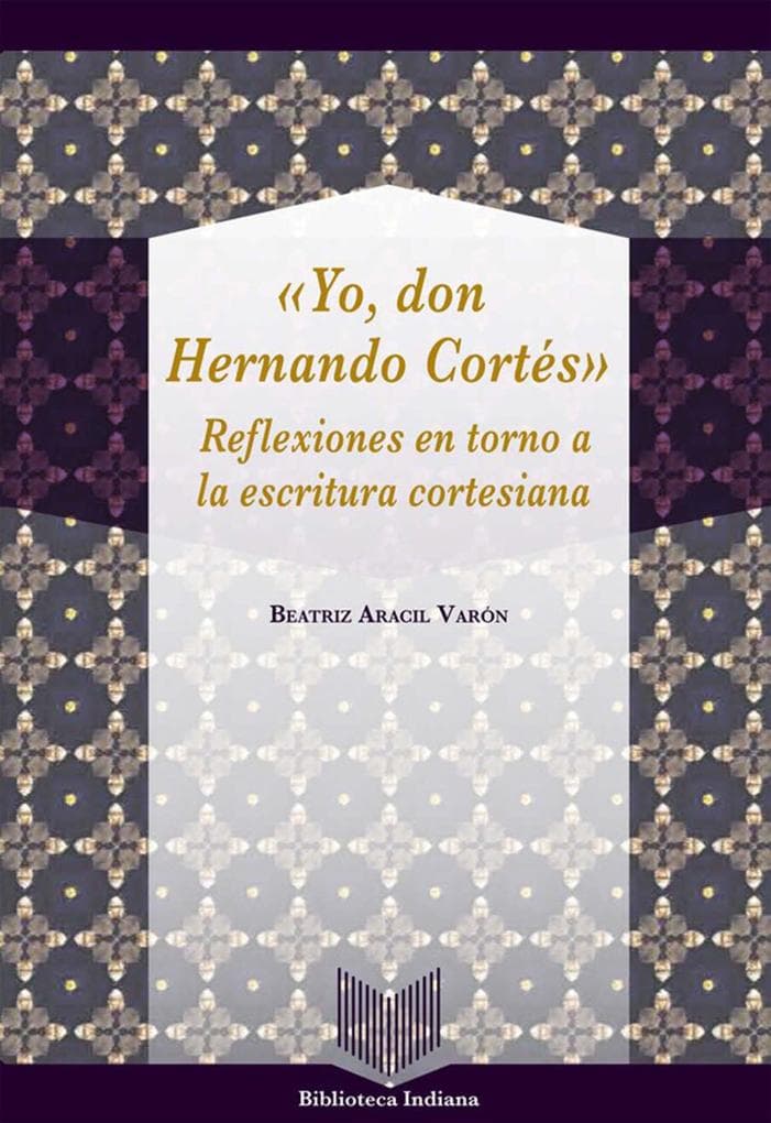 Yo, Don Hernando Cortés