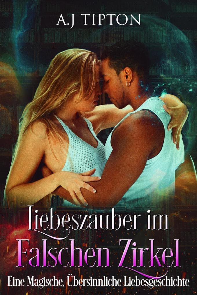 Liebeszauber im Falschen Zirkel: Eine Magische, Übersinnliche Liebesgeschichte (Liebe in der Bücherei, #3)