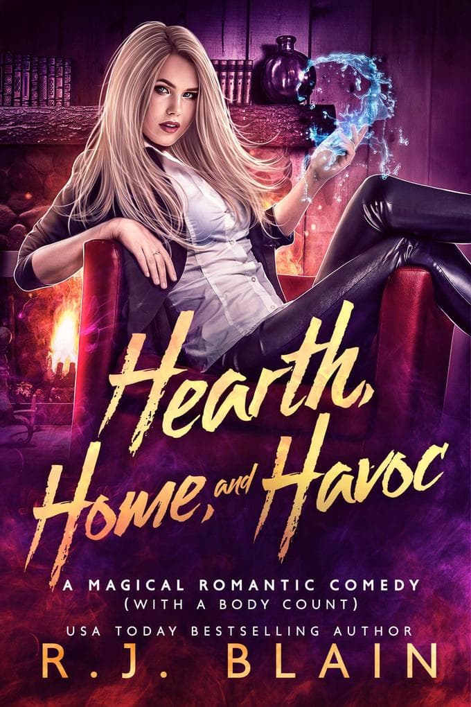 Hearth, Home, and Havoc (A Magical Romantic Comedy (with a body count), #3)