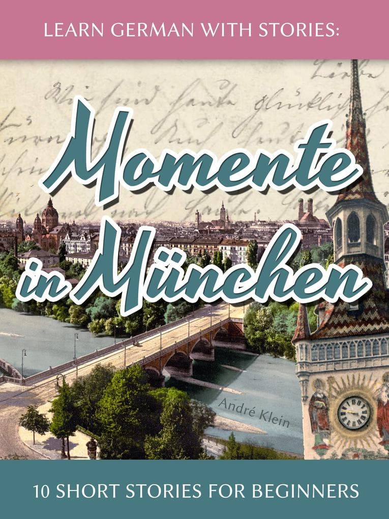 Learn German with Stories: Momente in München - 10 Short Stories for Beginners (Dino lernt Deutsch, #4)