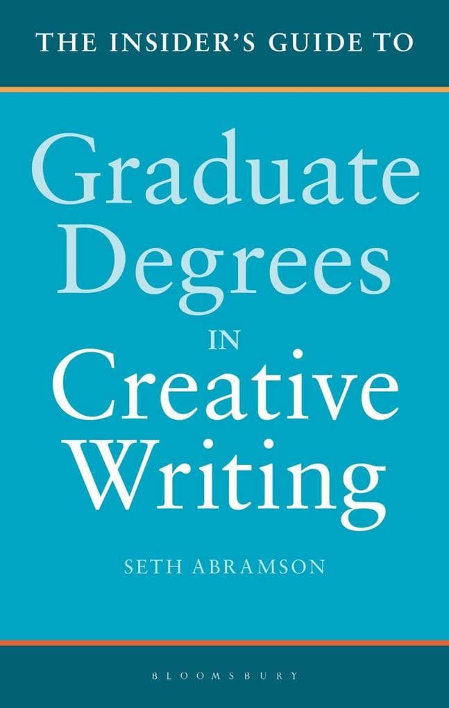 The Insider's Guide to Graduate Degrees in Creative Writing