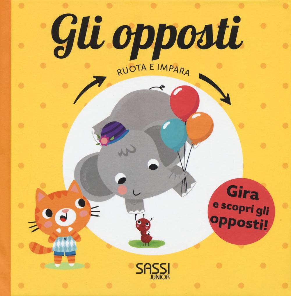 Gli opposti. Ruota e impara