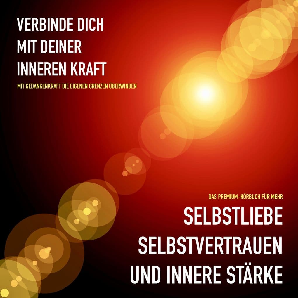 Mehr Selbstliebe, Selbstvertrauen und innere Stärke