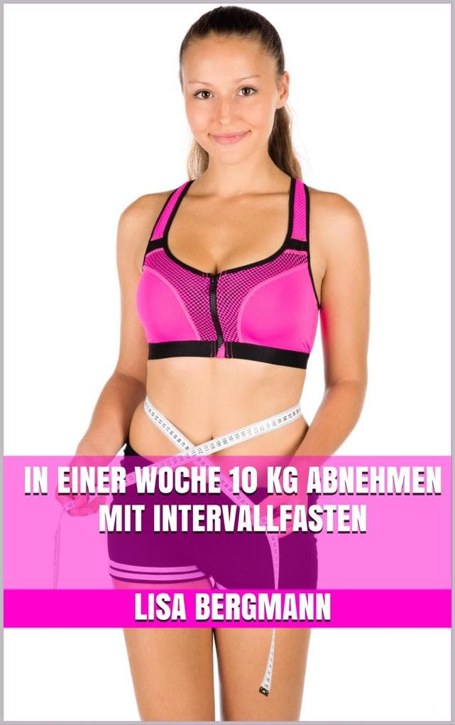 In einer Woche 10 kg abnehmen mit Intervallfasten