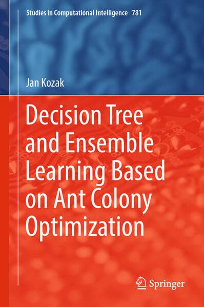 Decision Tree and Ensemble Learning Based on Ant Colony Optimization