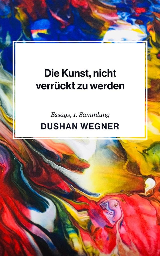 Die Kunst, nicht verrückt zu werden