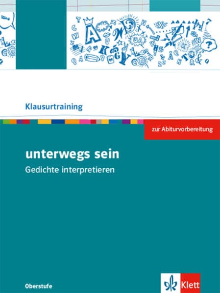 unterwegs sein. Lyrik vom Barock bis zur Gegenwart. Arbeitsheft zur Abiturvorbereitung Klasse 10-13